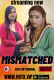 Mismatched HotX Uncut Short Film