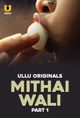 Mithai Wali (Part 1) Ullu Hot Web Series
