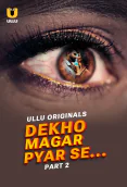 Dekho Magar Pyar Se (Part 2) Ullu Hot Web Series