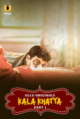Kala Khatta (Part 1) Ullu Hot Web Series