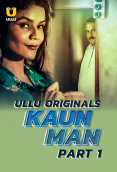 Kaun Man (Part 1) Ullu Hot Web Series