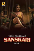 Sanskari (Part 1) Ullu Hot Web Series