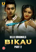 Bikau (Part 2) Ullu Hot Web Series