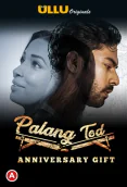 Palang Tod - Anniversary Gift Complete Ullu Hot Web Series