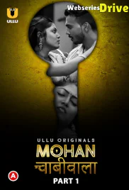 Mohan Chabhiwala (Part 1) Ullu Hot Web Series (2025)