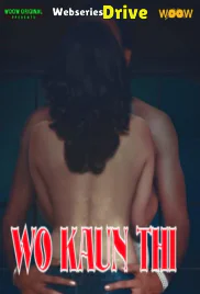 Wo Kaun Thi Complete WOOW Hot Web Series (2026)