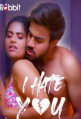 I Hate You Complete RabbitMovies Hot Web Series