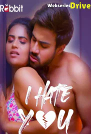 I Hate You Complete RabbitMovies Hot Web Series (2026)