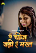 Main Cheez Badi Hu Mast Complete MasTram Hot Web Series