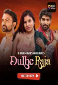 Dulhe Raja (E03-E04) 9RedMovies Hot Web Series